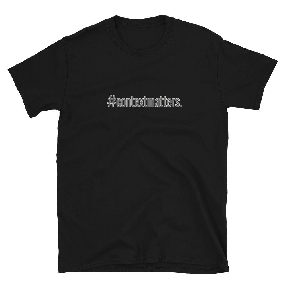 #contextmatters Unisex T-Shirt