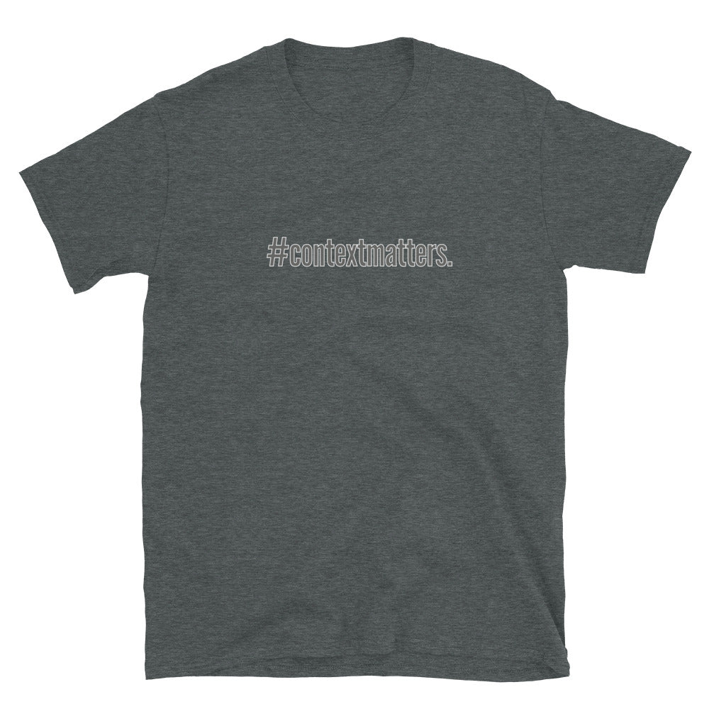 #contextmatters Unisex T-Shirt