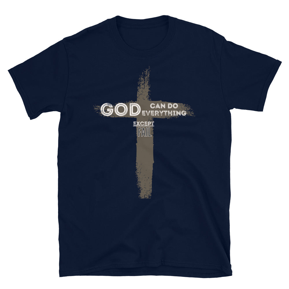 "God can do everything except fail" Unisex T-Shirt