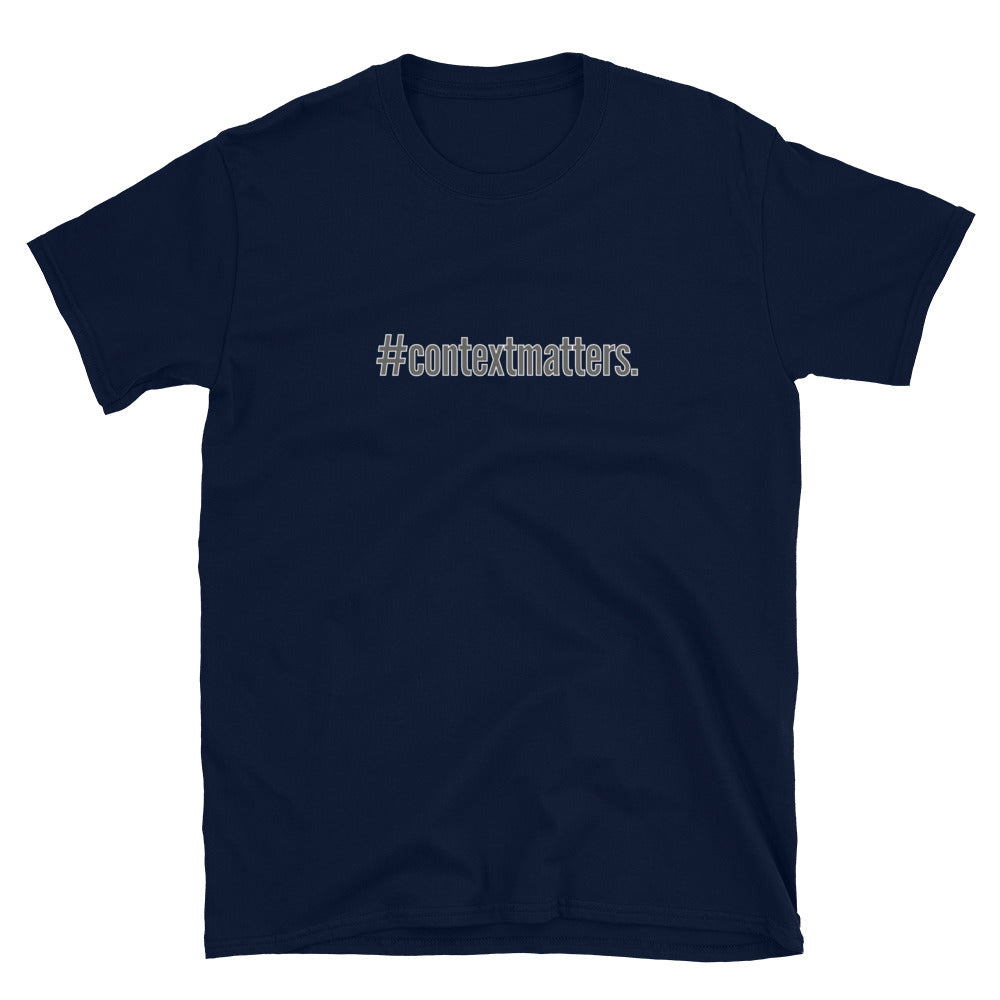#contextmatters Unisex T-Shirt