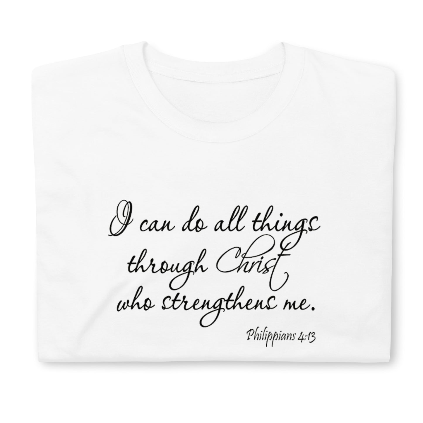 "I can do all things through Christ Who strengthens me" Unisex T-Shirt
