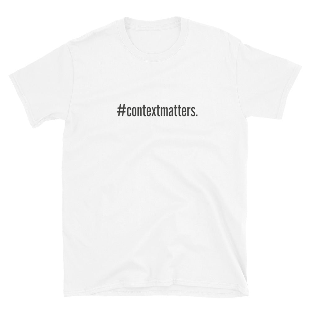 #contextmatters Unisex T-Shirt