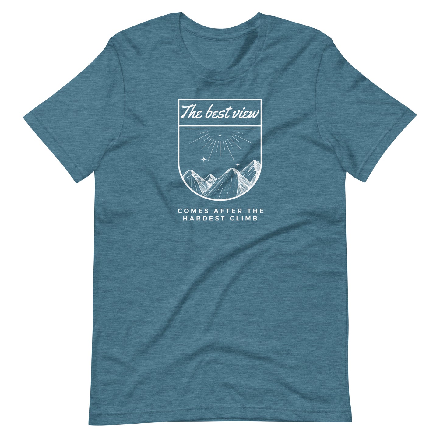 "The best view comes after the hardest climb" Unisex T-Shirt