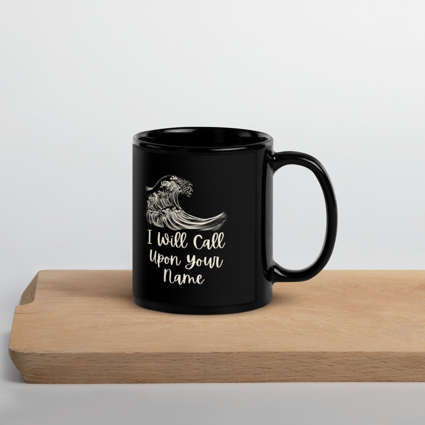 "I will call upon Your name" Mug, 11oz and 15oz