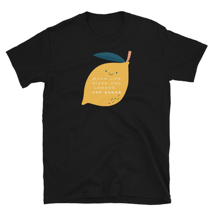 "When Life Gives You Lemons, Add Sugar" Unisex T-Shirt