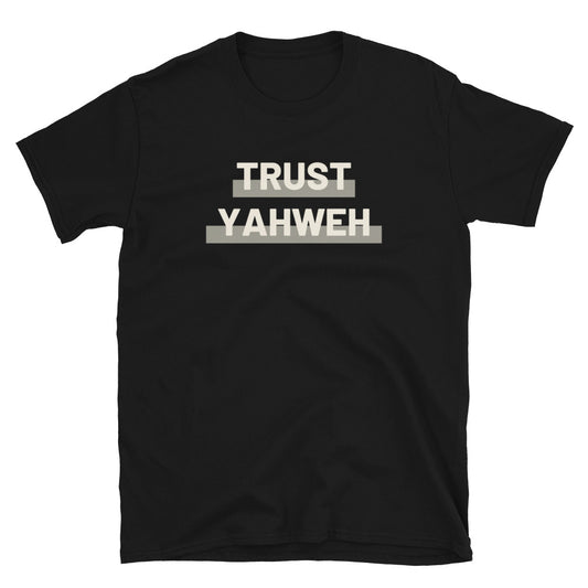 "Trust Yahweh" Unisex T-Shirt