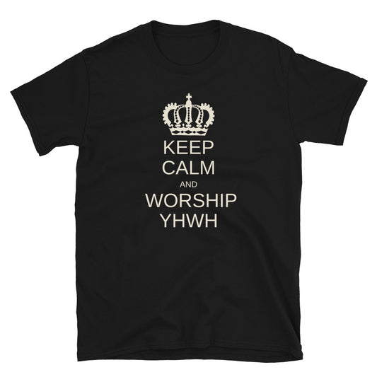 "Keep calm And Worship YHWH" Unisex T-Shirt