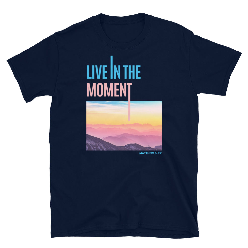 "Live In The Moment" Unisex T-Shirt