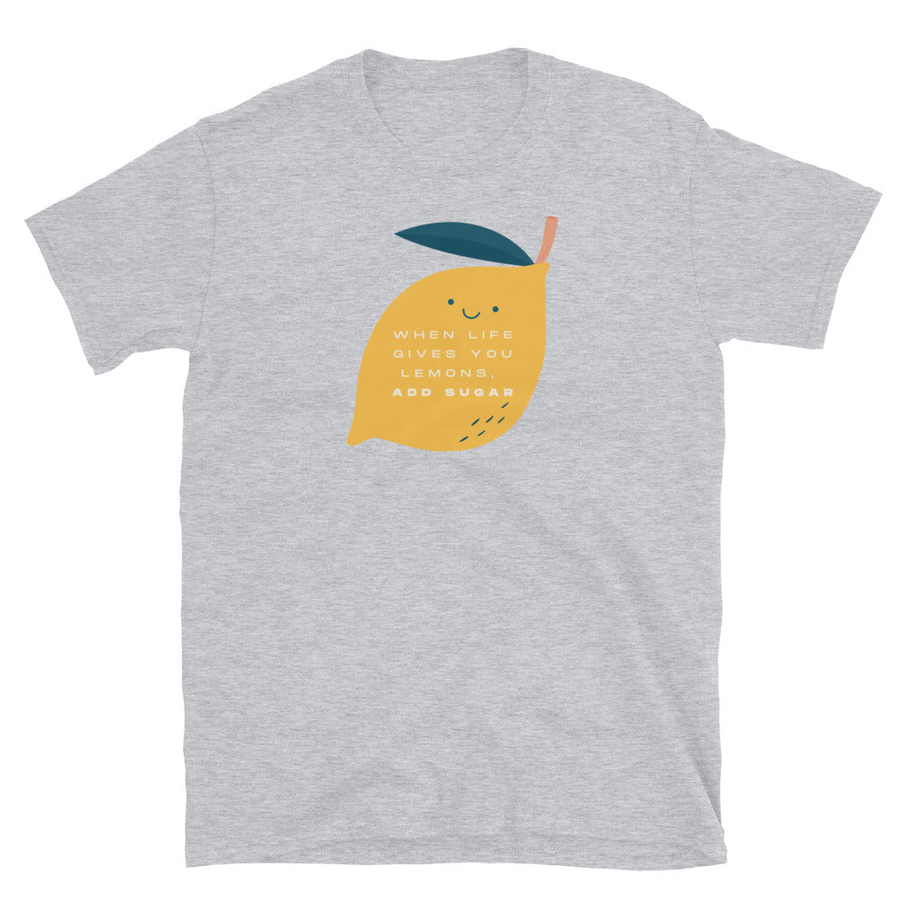 "When Life Gives You Lemons, Add Sugar" Unisex T-Shirt