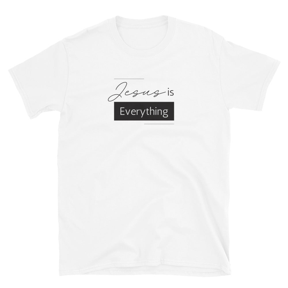 "Jesus is everything" Unisex T-Shirt