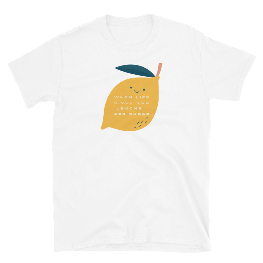 "When Life Gives You Lemons, Add Sugar" Unisex T-Shirt