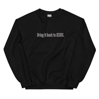 "Bring It Back To JESUS" Unisex Sweatshirt