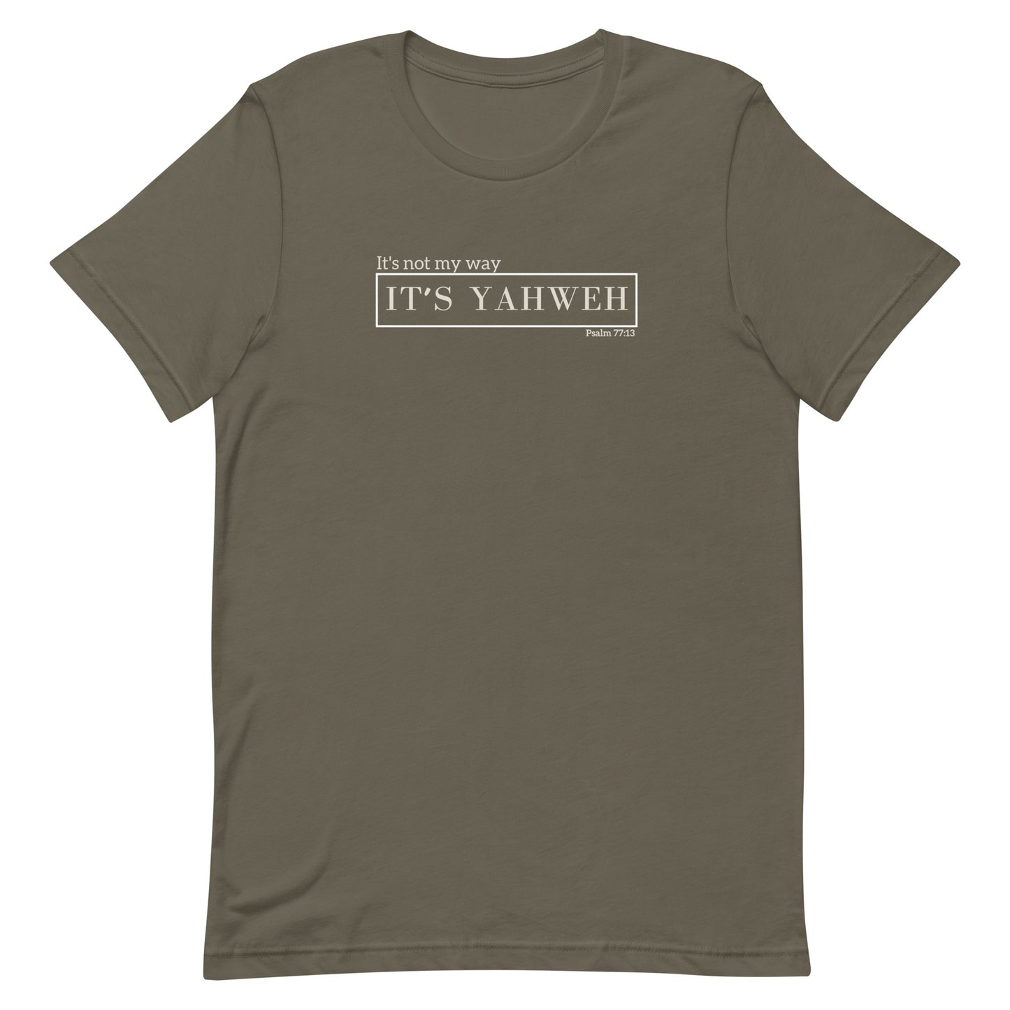 "It's not my way, it's Yahweh" Unisex T-Shirt