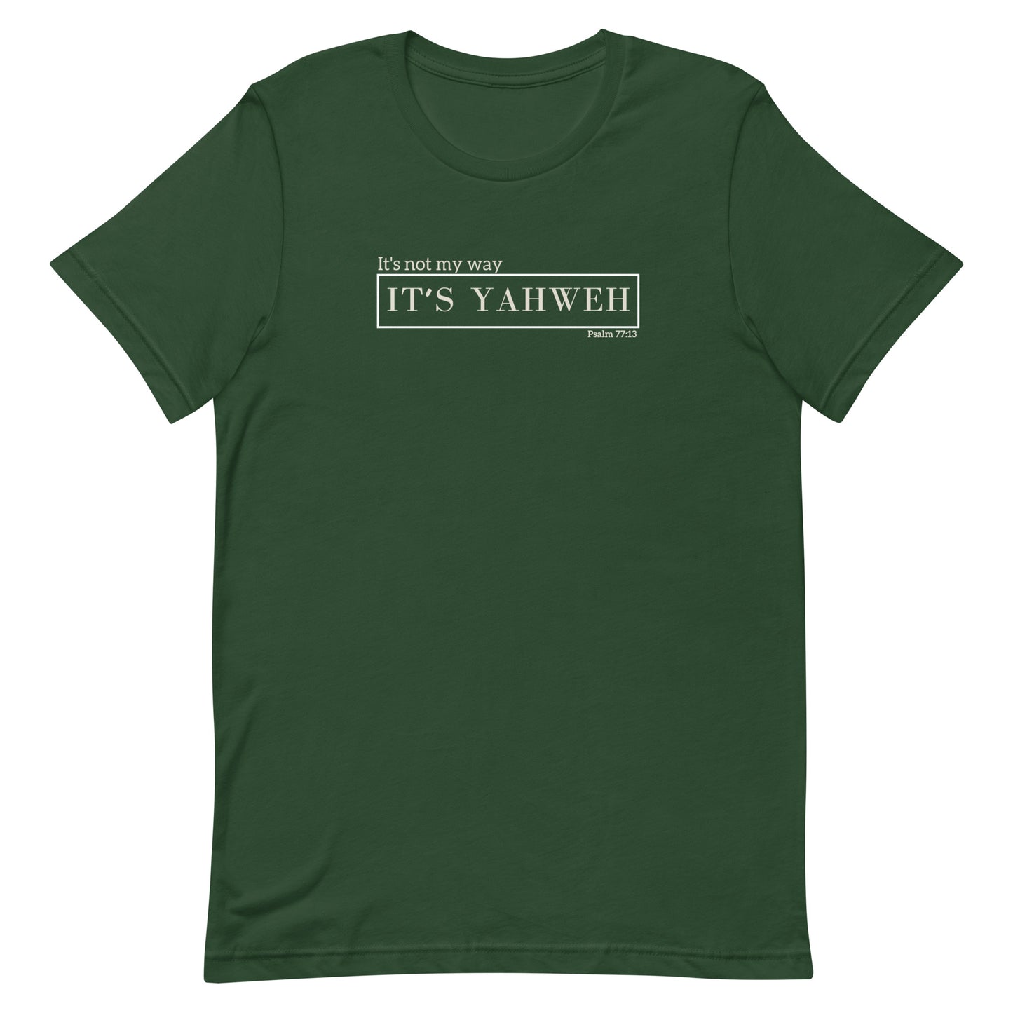"It's not my way, it's Yahweh" Unisex T-Shirt