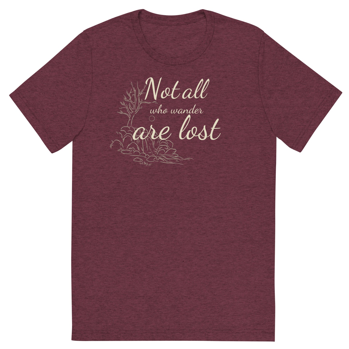 "Not all who wander are lost" Tri Blend Unisex T-Shirt