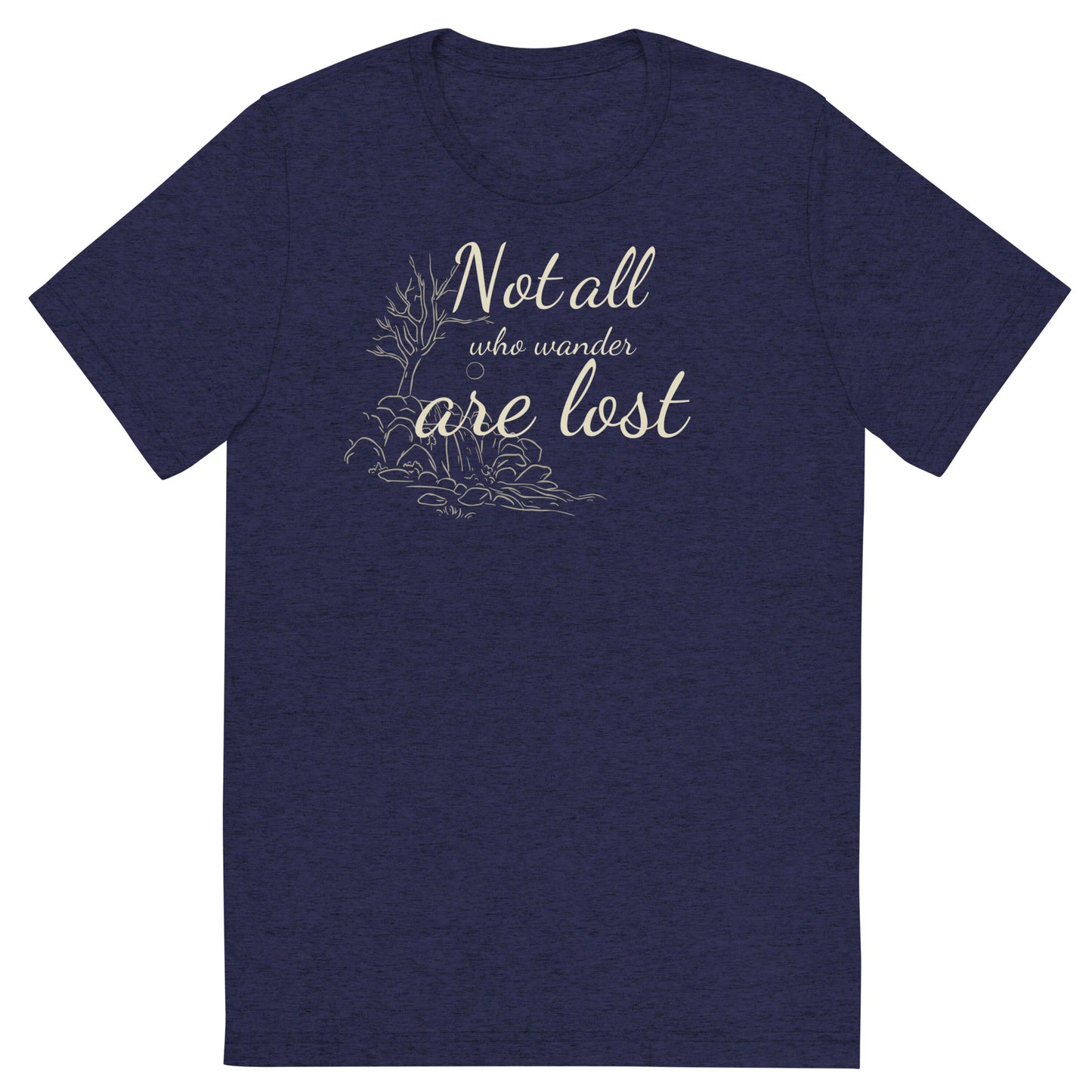 "Not all who wander are lost" Tri Blend Unisex T-Shirt