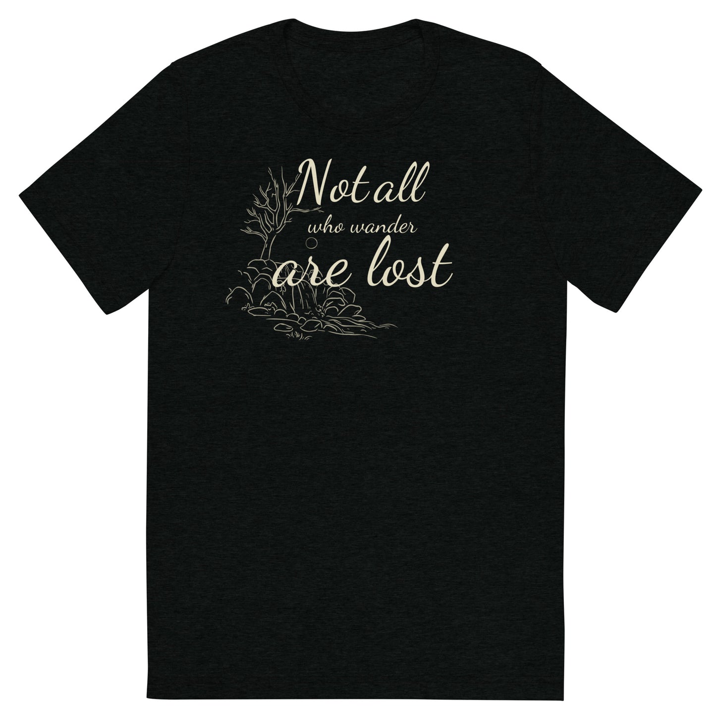 "Not all who wander are lost" Tri Blend Unisex T-Shirt